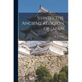 Shinto, the Ancient Religion of Japan