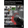 Moral Dilemmas Involving Self-Driving Cars: How to Regulate Them and Why Your Opinion Matters
