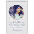 The Socially Constructed and Reproduced Youth Delinquency in Southeast Asia: Advancing Positive Youth Involvement in Sustainable Futures