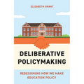 Deliberative Policymaking: Redesigning How We Make Education Policy