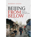 Beijing from Below: Stories of Marginal Lives in the Capital's Center