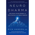 Neurodharma: New Science, Ancient Wisdom, and Seven Practices of the Highest Happiness