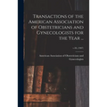 Transactions of the American Association of Obstetricians and Gynecologists for the Year ...; v.20, (1907)