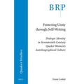 Fostering Unity Through Self-Writing: Dialogic Identity in Seventeenth-Century Quaker Women's Autobiographical Culture