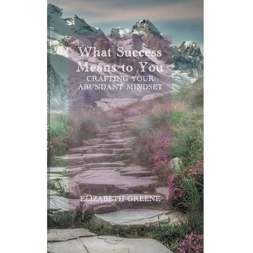 What Success Means to You: crafting your abundant mindset