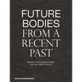 Future Bodies from a Recent Past: Skulptur, Technologie Und Körper Seit Den 1950er-Jahren