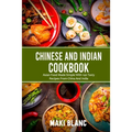 Chinese And Indian Cookbook: Asian Food Made Simple With 140 Tasty Recipes From China And India