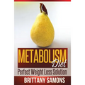 Metabolism Diet: Perfect Weight Loss Solution