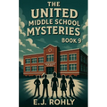 The United Middle School Mysteries Book 9