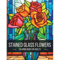 Stained Glass Flowers: A Breathtaking Adult Coloring Book for Artistic Exploration and Serenity