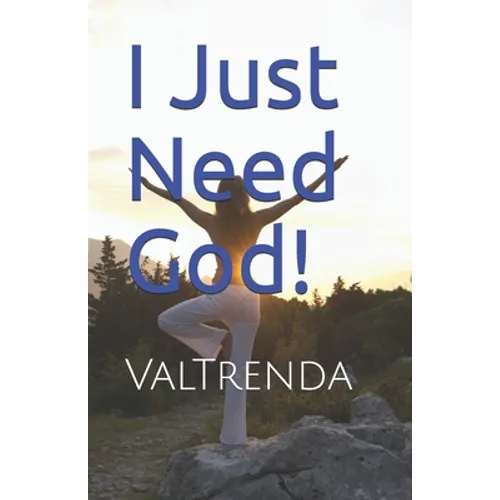 I Just Need God!