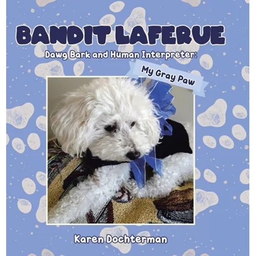 Bandit Laferue: Dawg Bark and Human Interpreter