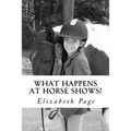 What Happens at Horse Shows?: A beginner's guide for parents navigating the world of hunter jumper horse shows
