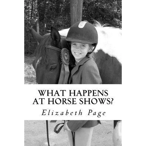 What Happens at Horse Shows?: A beginner's guide for parents navigating the world of hunter jumper horse shows