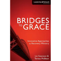 The Bridges to Grace: Innovative Approaches to Recovery Ministry