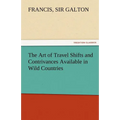 The Art of Travel Shifts and Contrivances Available in Wild Countries