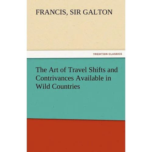 The Art of Travel Shifts and Contrivances Available in Wild Countries