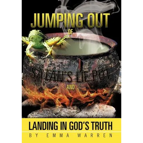 Jumping Out of Satan's Lie Pot and Landing in God's Truth