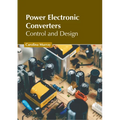 Power Electronic Converters: Control and Design