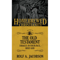 The Homebrewed Christianity Guide to the Old Testament: Israel's In-Your-Face, Holy God