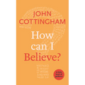 How Can I Believe?: A Little Book of Guidance