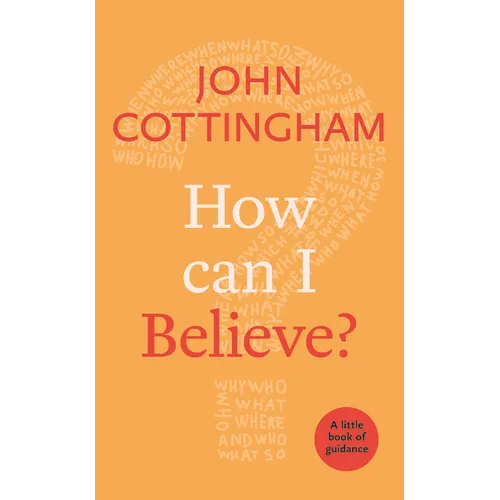 How Can I Believe?: A Little Book of Guidance