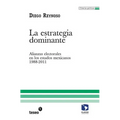 La estrategia dominante: Alianzas electorales en los estados mexicanos. 1988-2011