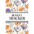 Budget Tracker (Purple and Orange Flowers): 6"x9" Monthly Finance Organizer for Expenses, Savings, and Debt; Manage Your Money Notebook