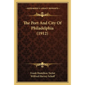 The Port And City Of Philadelphia (1912)