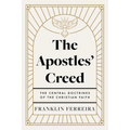 The Apostles' Creed: The Central Doctrines of the Christian Faith