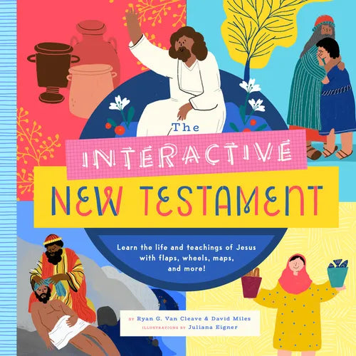 The Interactive New Testament: Learn the Life and Teachings of Jesus with Flaps, Wheels, Maps, and More!