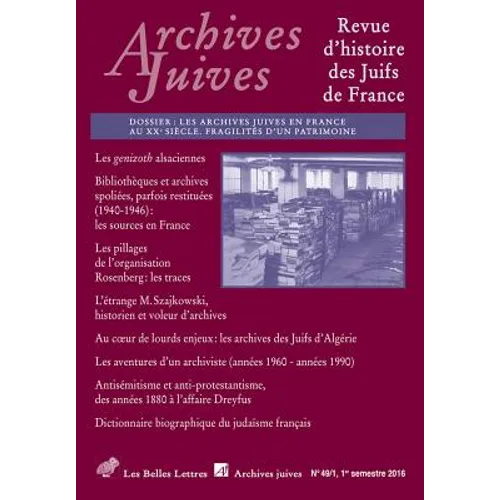Archives Juives N 49/1: Les Archives Juives En France Au Xxe Siecle, Fragilites d'Un Patrimoine