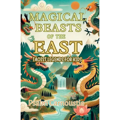 Magical Beasts of the East: Taoist Legends for Kids