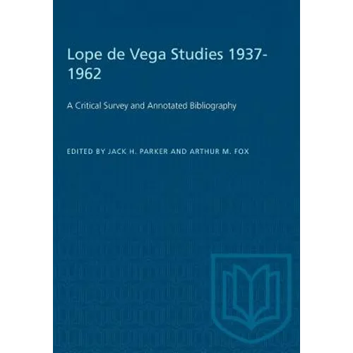 Lope de Vega Studies 1937-1962: A Critical Survey and Annotated Bibliography