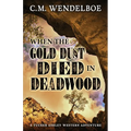 When the Gold Dust Died in Deadwood