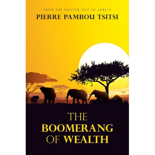 The Boomerang of Wealth: From the Hunter out of Africa