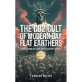 The CO2 Cult of Modern Day Flat Earthers: Climate Change Net Zero Scam to Destroy the West