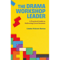 The Drama Workshop Leader: A Practical Guide to Delivering Great Sessions