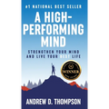 A High-Performing Mind: Strengthen Your Mind and Live Your Best Life