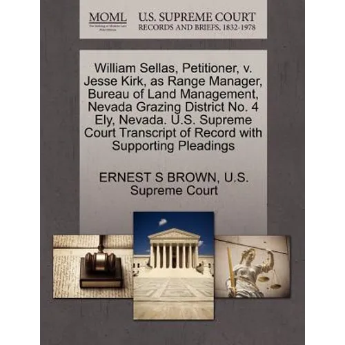 William Sellas, Petitioner, V. Jesse Kirk, as Range Manager, Bureau of Land Management, Nevada Grazing District No. 4 Ely, Nevada. U.S. Supreme Court