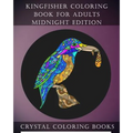 Kingfisher Coloring Book For Adults Midnight Edition: 30 Kingfisher Coloring Book For Adults, Stress relief And Relaxation. Unwind With This Beautiful