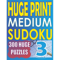Huge Print Medium Sudoku 3: 300 Medium Level Sudoku Puzzles with 2 puzzles per page. 8.5 x 11 inch book