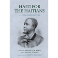 Haiti for the Haitians: By Louis-Joseph Janvier