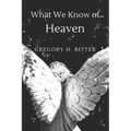 What We Know of Heaven: From the Bible and Near-Death Experiences