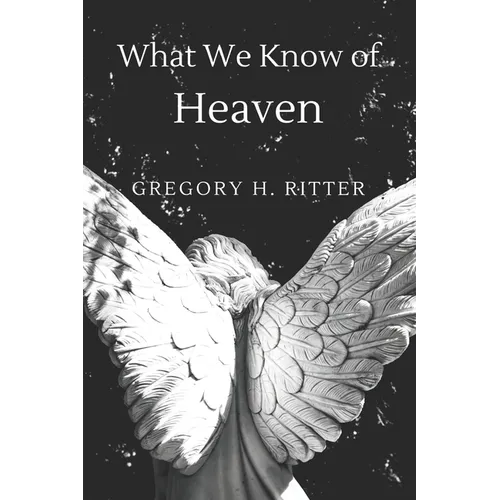 What We Know of Heaven: From the Bible and Near-Death Experiences