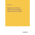 Regulations for the Duties of Inspectors-General and Deputy Inspectors-General of Hospitals