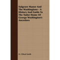 Sulgrave Manor And The Washingtons - A History And Guide To The Tudor Home Of George Washington's Ancestors