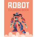 Robot Coloring Book: Advanced Coloring Pages for Everyone, Adults, Teens, Twins, Older Kids, Boys, Girls & Practice for Stress Relief & Relaxation