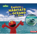 Explora Los Hábitats del Océano Con Elmo (Explore Ocean Habitats with Elmo)