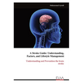 A Stroke Guide: Understanding, Factors, and Lifestyle Management: Understanding and Prevention the brainstroke